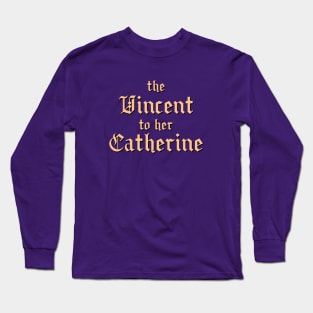 The Vincent to her Catherine Long Sleeve T-Shirt